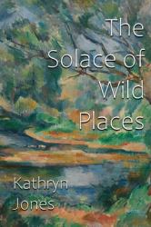 The Solace of Wild Places