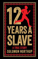 12 Years a Slave: a True Story (Deluxe Hardbound Edition)