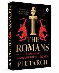 The Romans: Stories of Leadership and Legacy