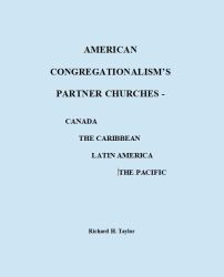 American Congregationalism's Partner Churches : Canada - the Caribbean - Latin America - the Pacific