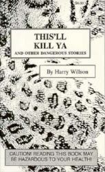 This'll Kill Ya : And Other Dangerous Stories
