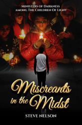 Miscreants in the Midst : Notes, Thoughts, and Commentary on the Book of Jude