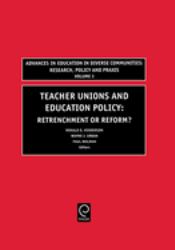 Teachers Unions and Education Policy : Retrenchment or Reform?