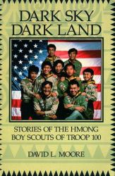 Dark Sky, Dark Land : Stories of the Hmong Boy Scouts, Troop 100