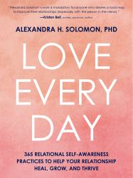 Love Every Day : 365 Relational Self-Awareness Practices to Help Your Relationship Heal, Grow, and Thrive