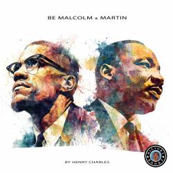Be Malcolm & Martin