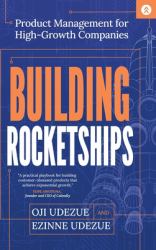 Building Rocketships : Product Management for High-Growth Companies