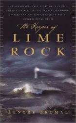 The Keeper of Lime Rock : The Remarkable True Story of Ida Lewis, America's Most Celebrated Lighthouse Keeper