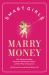 Smart Girls Marry Money : How Women Have Been Duped into the Romantic Dream--And How They're Paying for It