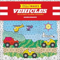 Hidden Images: Vehicles : The Ultimate Coloring Experience