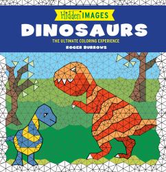 Hidden Images: Dinosaurs : The Ultimate Coloring Experience