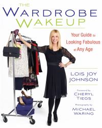 The Wardrobe Wakeup : Your Guide to Looking Fabulous at Any Age
