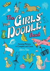 The Girls' Doodle Book : Amazing Pictures to Complete and Create