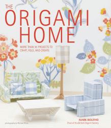 The Origami Home : More Than 25 Projects to Craft, Fold, and Create