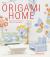 The Origami Home : More Than 25 Projects to Craft, Fold, and Create