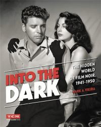 Into the Dark : The Hidden World of Film Noir, 1941-1950