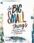 Do Big Small Things Do Big Small Things
