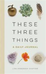 These Three Things : A Daily Journal