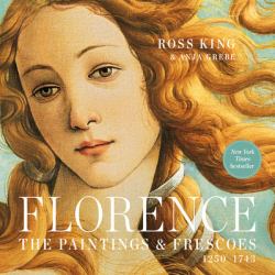 Florence : The Paintings and Frescoes, 1250-1743