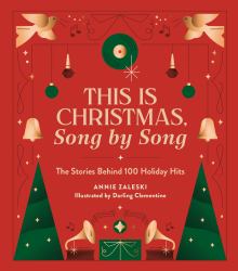 This Is Christmas, Song by Song : The Stories Behind 100 Holiday Hits