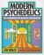 Modern Psychedelics : The Handbook for Mindful Exploration