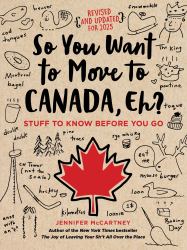 So You Want to Move to Canada, Eh? : Stuff to Know Before You Go