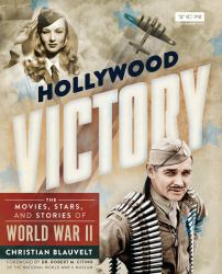 Hollywood Victory : The Movies, Stars, and Stories of World War II
