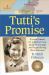 Tutti's Promise : A Novel Based on a Family's True Story of Courage and Hope During the Holocaust