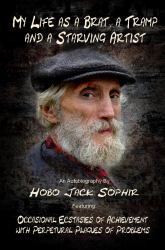 My Life As a Brat, a Tramp and a Starving Artist : An Autobiography by Hobo Jack Sophir