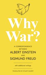 Why War? a Correspondence Between Albert Einstein and Sigmund Freud (Warbler Classics Annotated Edition)