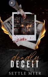 Deadly Deceit : A Rivals to Lovers Mafia Romance