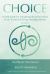 Choice : A Field Guide for Navigating the Polarization of Our World and Living Interdependently
