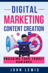 Digital Marketing Content Creation : Engaging Your Target Audience