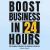Boost Business in 24 Hours : 100 Strategies to Maximize Your Business from Day One