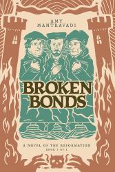 Broken Bonds : A Novel of the Reformation