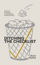 Ditching the Checklist : Assurance of Salvation for Evangelicals (& Other Sinners)