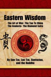 Eastern Wisdom : The Art of War, the Tao Te Ching, the Analects, the Diamond Sutra