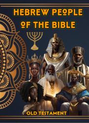The Hebrew People of the Bible : Old Testament