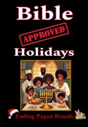 Bible Approved Holidays : Ending Pagan Rituals