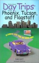 From Phoenix, Tucson and Flagstaff : Getaways Less Than Two Hours Away