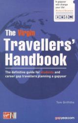 The Virgin Travellers' Handbook : The Definitive Guide for Students and Career Gap Travellers Planning a Gapyear
