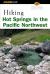 Hiking Hot Springs in the Pacific Northwest