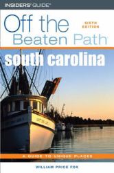 South Carolina -- Off the Beaten Path : A Guide to Unique Places