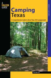 Camping Texas : A Comprehensive Guide to More Than 200 Campgrounds