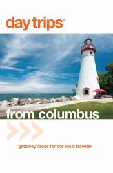 Day Trips® from Columbus : Getaway Ideas for the Local Traveler