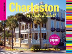 Charleston in Your Pocket : Your Guide to an Hour, a Day or a Weekend in the City
