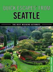 Quick Escapes® from Seattle : The Best Weekend Getaways