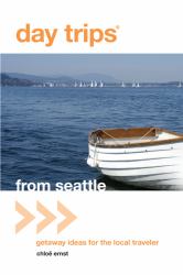 From Seattle : Getaway Ideas for the Local Traveler