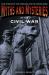 Myths and Mysteries of the Civil War : True Stories of the Unsolved and Unexplained