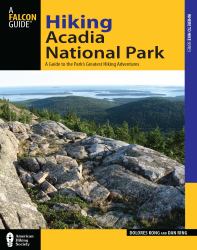 Hiking Acadia National Park : A Guide to the Park's Greatest Hiking Adventures